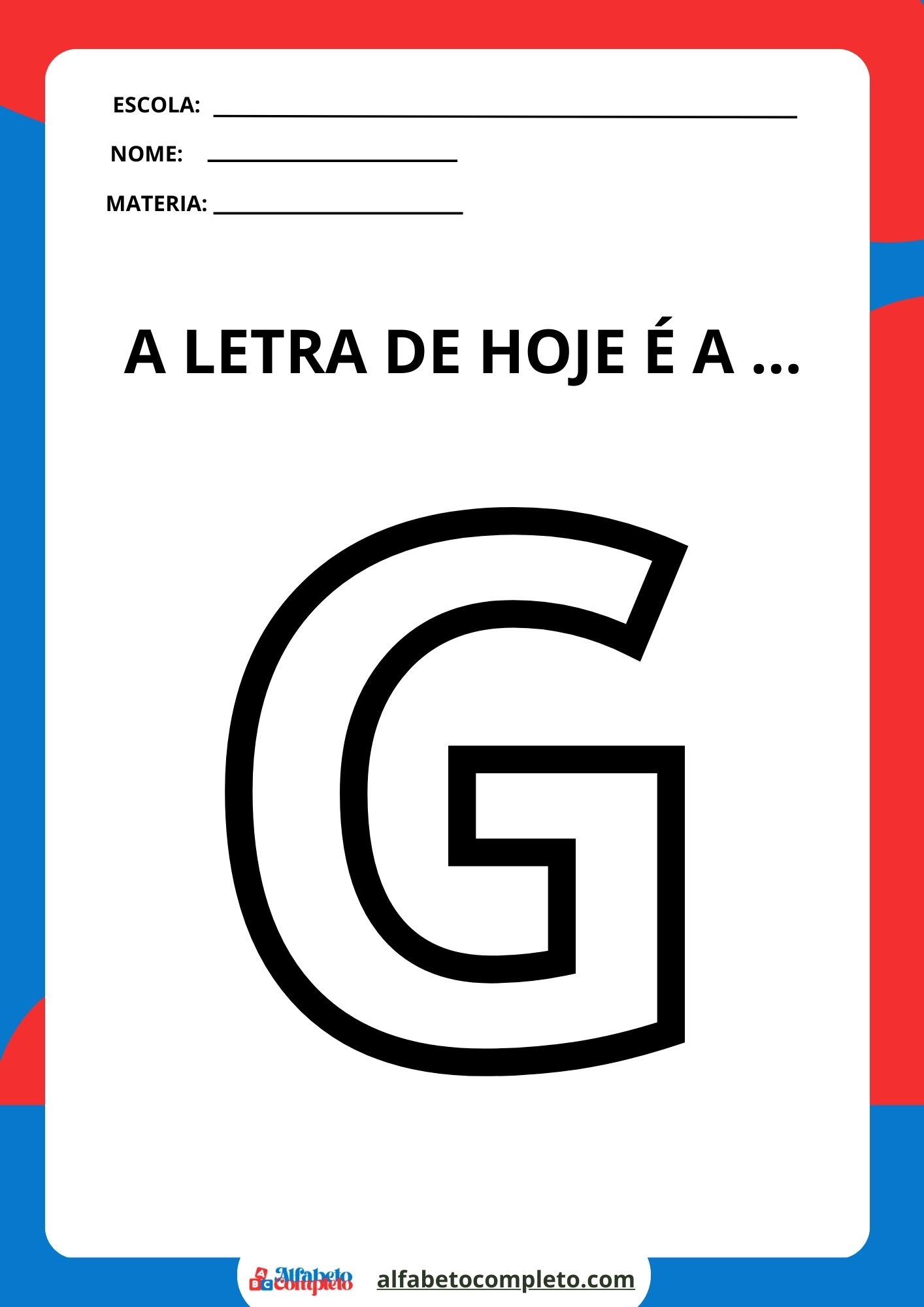 A LETRA DE HOJE É _G